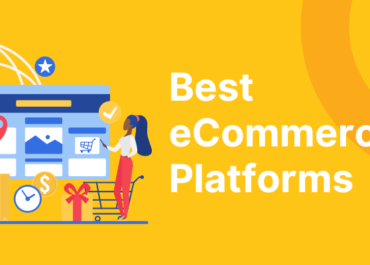 10 Best Ecommerce Platforms to Simplify Your Ecommerce Store Choice